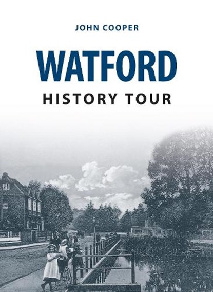 Watford History Tour, John Cooper - Paperback - 9781445657776