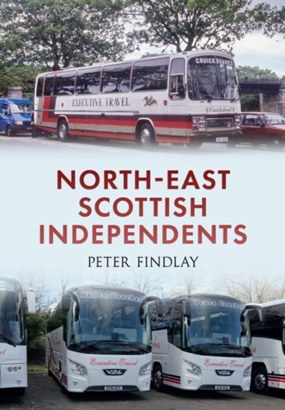 North-East Scottish Independents, Peter Findlay - Paperback - 9781445659039