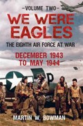 We Were Eagles Volume Two | Martin W. Bowman | 