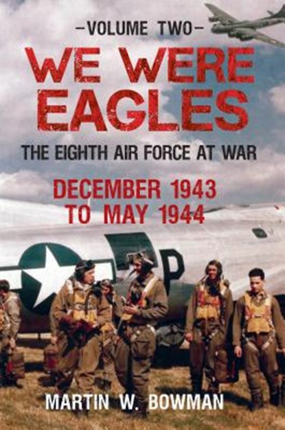 We Were Eagles Volume Two, BOWMAN,  Martin W. - Paperback - 9781445659084