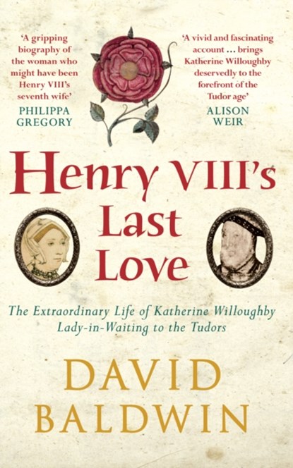 Henry VIII's Last Love, David Baldwin - Paperback - 9781445660073