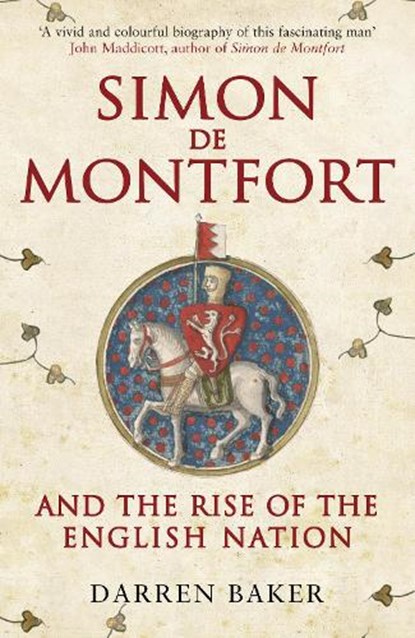Simon de Montfort and the Rise of the English Nation, Darren Baker - Paperback - 9781445660110