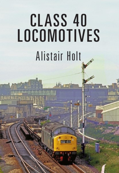 Class 40 Locomotives, Simon Thomas - Paperback - 9781445661179