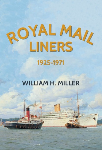 Royal Mail Liners 1925-1971, William H. Miller - Paperback - 9781445661278