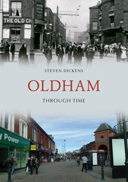 Oldham Through Time, Steven Dickens - Paperback - 9781445661728