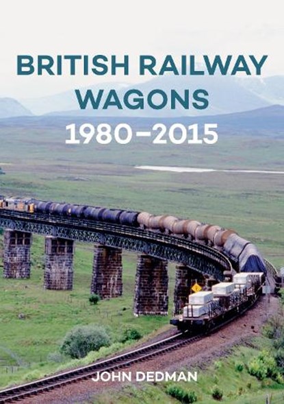 British Railway Wagons 1980-2015, John Dedman - Paperback - 9781445661827