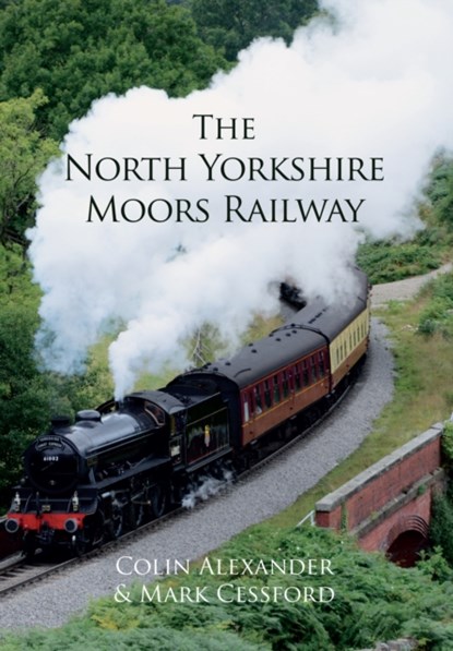 The North Yorkshire Moors Railway, Colin Alexander ; Mark Cessford - Paperback - 9781445661841
