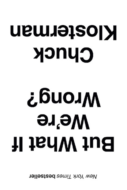 But What If We're Wrong?, Chuck Klosterman - Paperback - 9781445663388