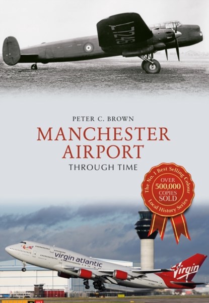Manchester Airport Through Time, Peter C. Brown - Paperback - 9781445663906