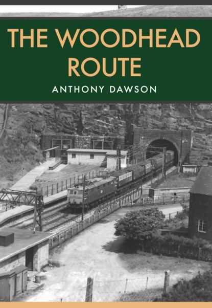 The Woodhead Route, Anthony Dawson - Paperback - 9781445663944