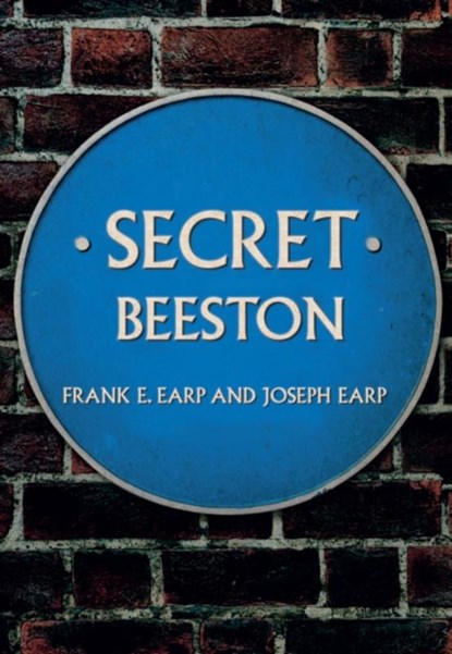 Secret Beeston, Frank E. Earp ; Joseph Earp - Paperback - 9781445664880