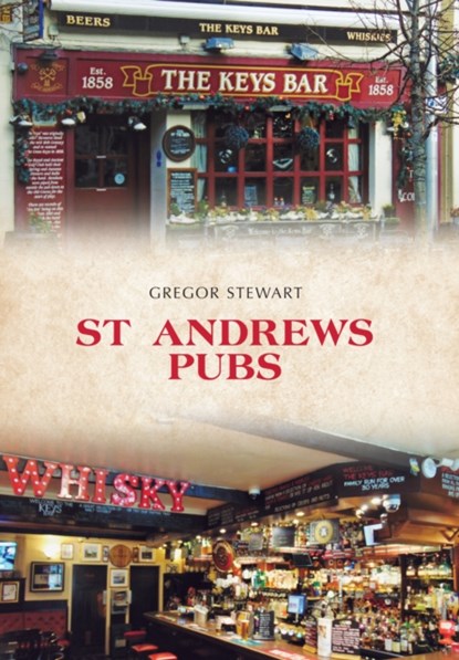 St Andrews Pubs, Gregor Stewart - Paperback - 9781445665047