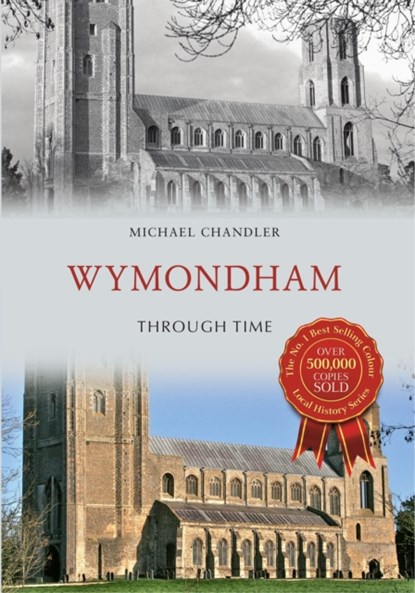 Wymondham & District Through Time, Stacey Armes ; Ryan Watts - Paperback - 9781445665061
