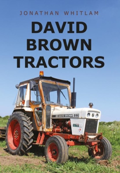 David Brown Tractors, Jonathan Whitlam - Paperback - 9781445665542