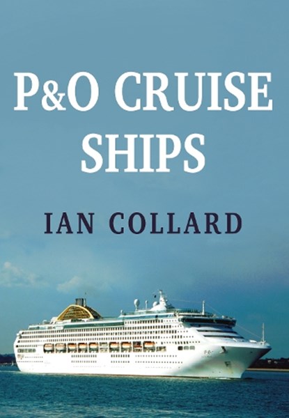 P&O Cruise Ships, Ian Collard - Paperback - 9781445667409