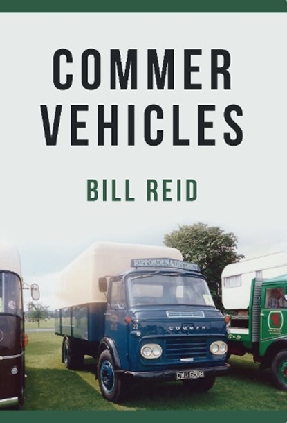Commer Vehicles, Bill Reid - Paperback - 9781445667485