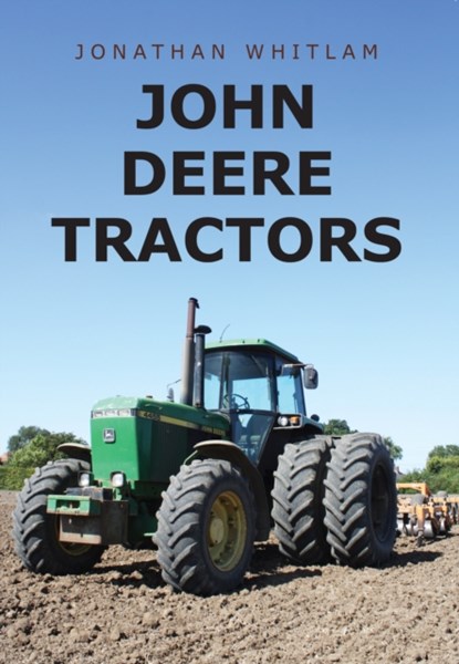 John Deere Tractors, Jonathan Whitlam - Paperback - 9781445667843