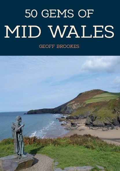 50 Gems of Mid Wales, Geoff Brookes - Paperback - 9781445668246