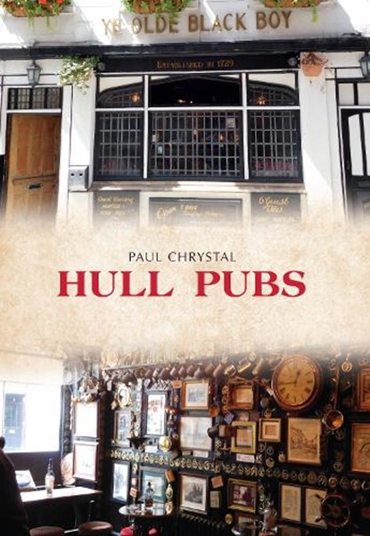 Hull Pubs, Paul Chrystal - Paperback - 9781445668543