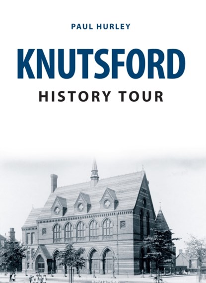 Knutsford History Tour, Paul Hurley - Paperback - 9781445668802