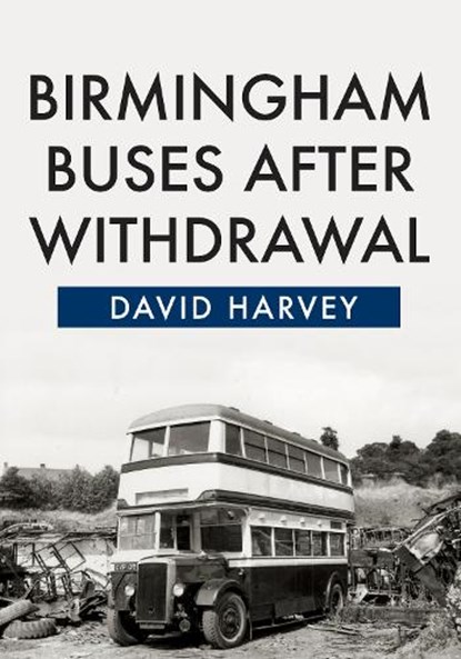 Birmingham Buses After Withdrawal, David Harvey - Paperback - 9781445670584