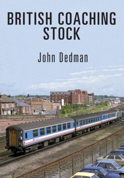 British Coaching Stock, John Dedman - Paperback - 9781445670942