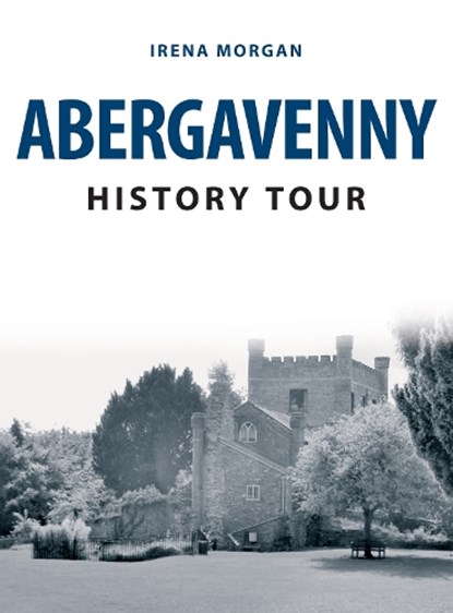 Abergavenny History Tour, Irena Morgan - Paperback - 9781445671154