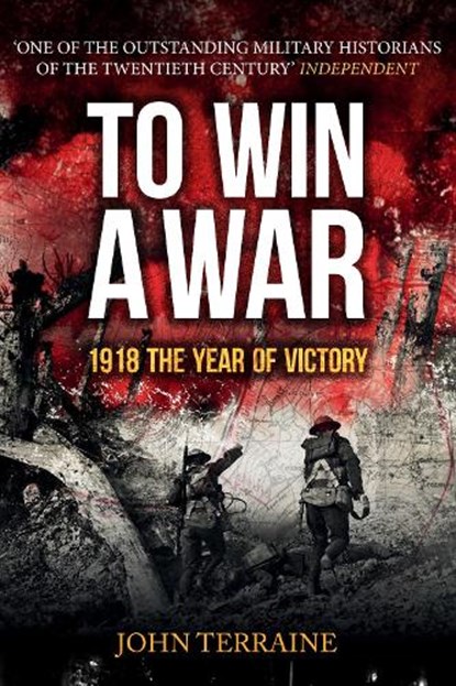 To Win a War, John Terraine - Paperback - 9781445671451