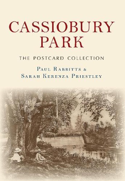Cassiobury Park The Postcard Collection, RABBITTS,  Paul ; Priestley, Sarah Kerenza - Paperback - 9781445671611