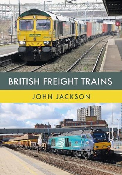 British Freight Trains, John Jackson - Paperback - 9781445672687