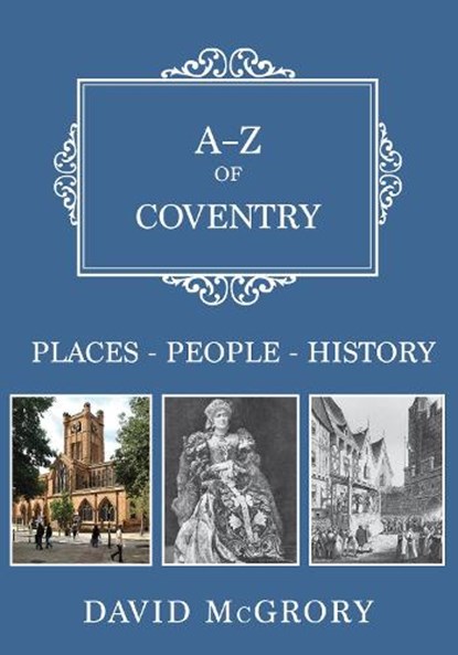 A-Z of Coventry, David McGrory - Paperback - 9781445674889