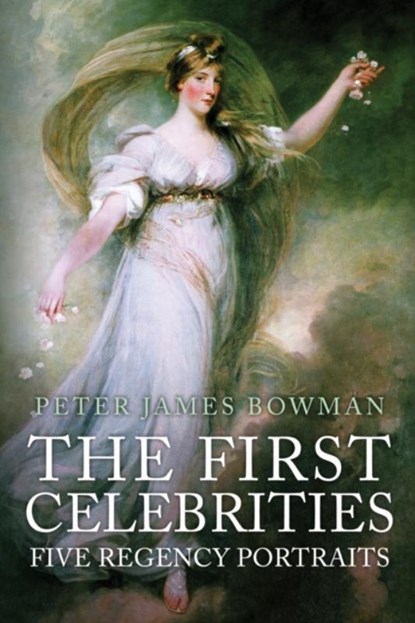 The First Celebrities, Peter James Bowman - Gebonden - 9781445677897