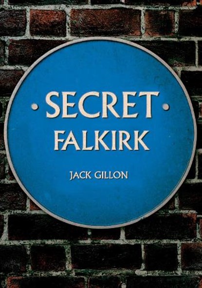 Secret Falkirk, Jack Gillon - Paperback - 9781445680835