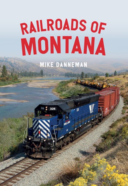 Railroads of Montana, Mike Danneman - Paperback - 9781445682594