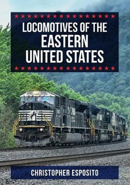 Locomotives of the Eastern United States, Christopher Esposito - Paperback - 9781445683027
