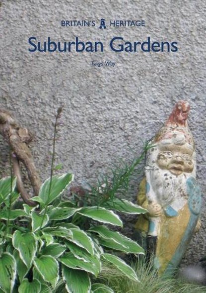 Suburban Gardens, Twigs Way - Paperback - 9781445683263