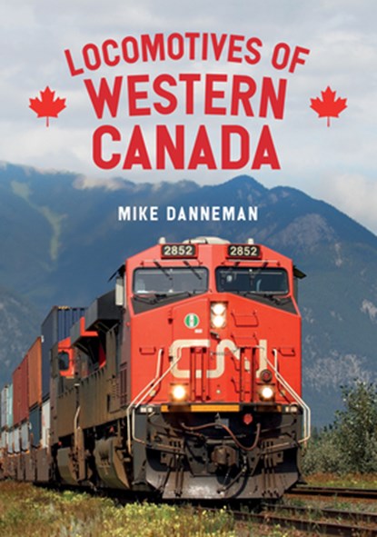 Locomotives of Western Canada, Mike Danneman - Paperback - 9781445683720