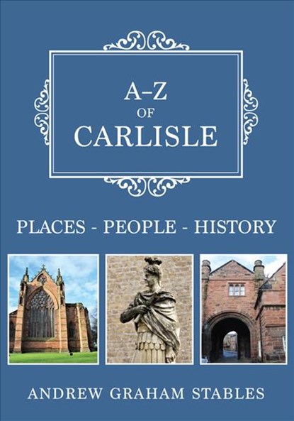 A-Z of Carlisle, Andrew Graham Stables - Paperback - 9781445684116
