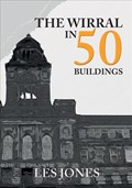 The Wirral in 50 Buildings | Les Jones | 