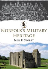 Norfolk's Military Heritage - Neil R. Storey - 9781445688220