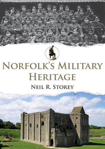 Norfolk's Military Heritage, Neil R. Storey - Paperback - 9781445688220
