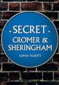 Secret Cromer and Sheringham | Lorna Talbott | 