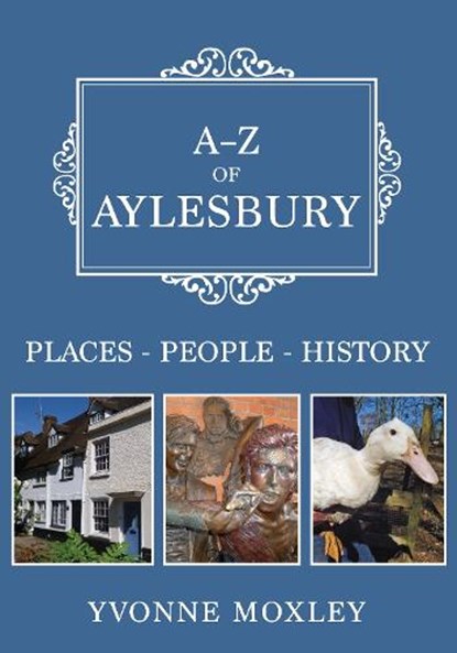 A-Z of Aylesbury, Yvonne Moxley - Paperback - 9781445691855