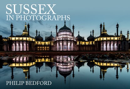 Sussex in Photographs, Philip Bedford - Paperback - 9781445693125