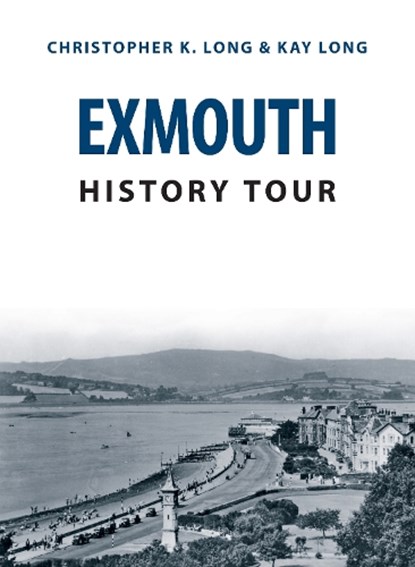 Exmouth History Tour, Christopher K. Long ; Kay Long - Paperback - 9781445693262