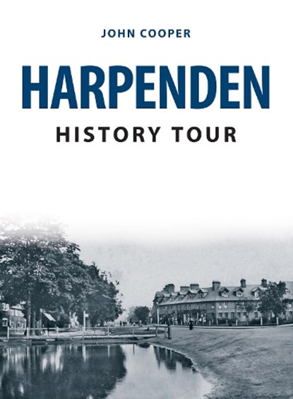 Harpenden History Tour, John Cooper - Paperback - 9781445693569