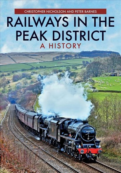 Railways in the Peak District, Christopher Nicholson ; Peter Barnes - Paperback - 9781445693842