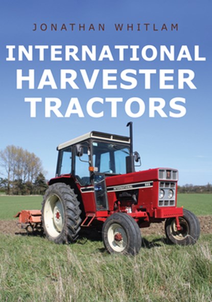 International Harvester Tractors, Jonathan Whitlam - Paperback - 9781445693866