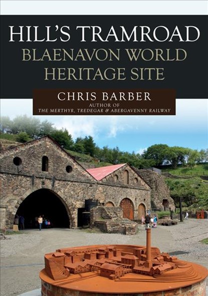 Hills Tramroad: Blaenavon World Heritage Site, Chris Barber - Paperback - 9781445694009