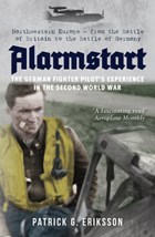 Alarmstart: The German Fighter Pilot's Experience in the Second World War | Patrick Eriksson | 
